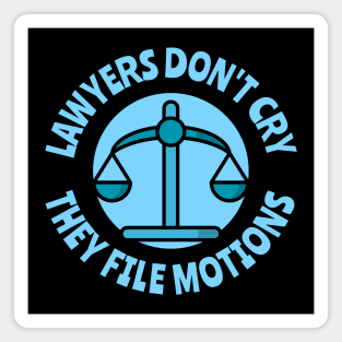 lawyers don't cry they file motions Magnet